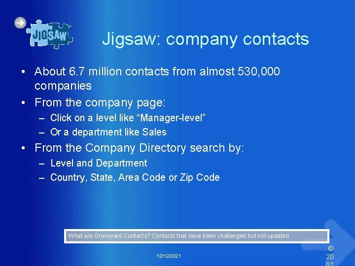 Jigsaw: company contacts • About 6. 7 million contacts from almost 530, 000 companies