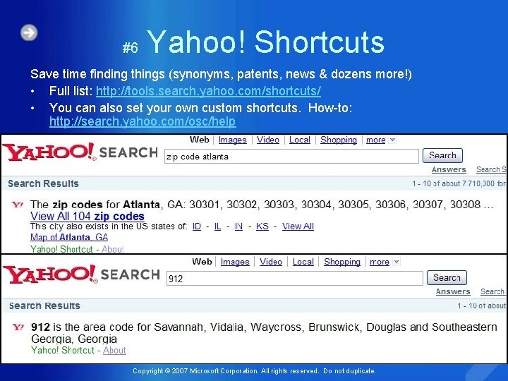 #6 Yahoo! Shortcuts Save time finding things (synonyms, patents, news & dozens more!) •