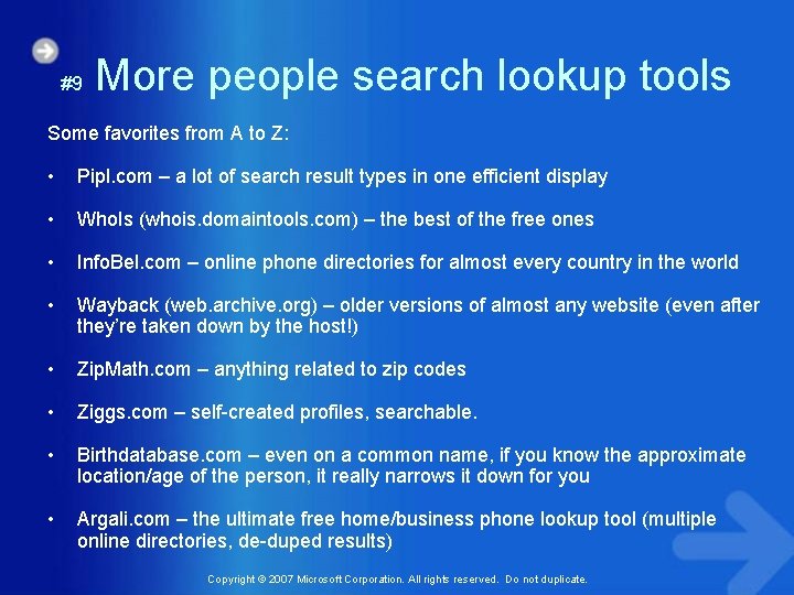 #9 More people search lookup tools Some favorites from A to Z: • Pipl.