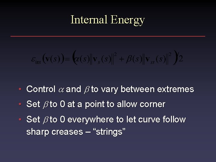 Internal Energy • Control a and b to vary between extremes • Set b Internal Energy • Control a and b to vary between extremes • Set b