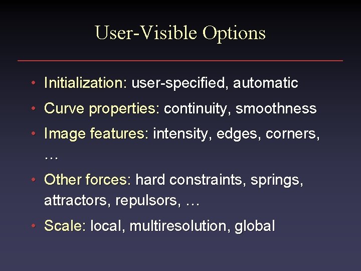 User-Visible Options • Initialization: user-specified, automatic • Curve properties: continuity, smoothness • Image features: