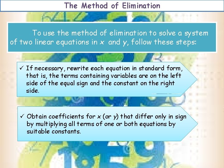 The Method of Elimination To use the method of elimination to solve a system The Method of Elimination To use the method of elimination to solve a system