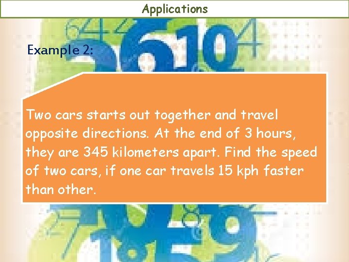 Applications Example 2: Two cars starts out together and travel opposite directions. At the Applications Example 2: Two cars starts out together and travel opposite directions. At the