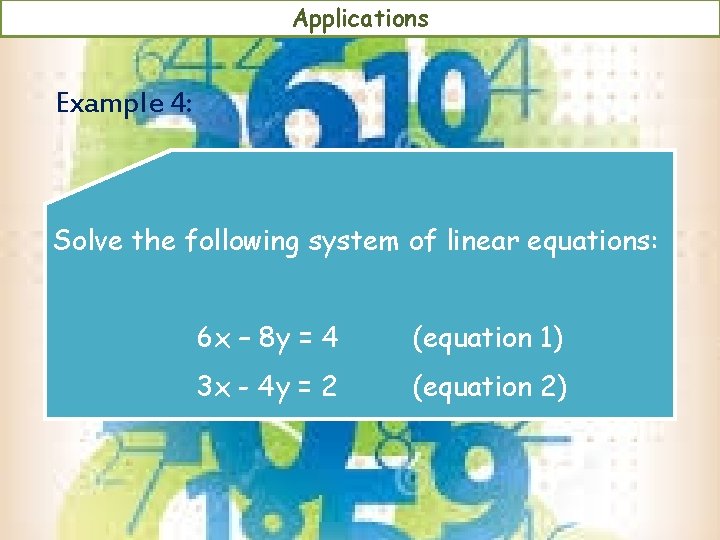 Applications Example 4: Solve the following system of linear equations: 6 x – 8 Applications Example 4: Solve the following system of linear equations: 6 x – 8
