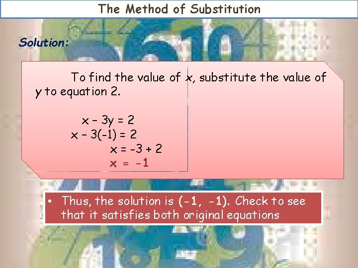 The Method of Substitution Solution: To find the value of x, substitute the value The Method of Substitution Solution: To find the value of x, substitute the value