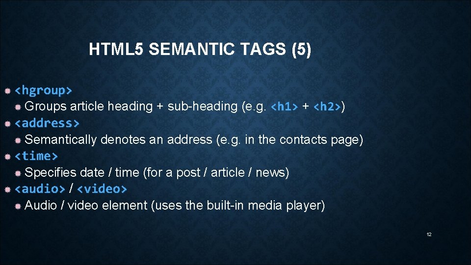 HTML 5 SEMANTIC TAGS (5) <hgroup> article heading + sub-heading (e. g. <h 1>