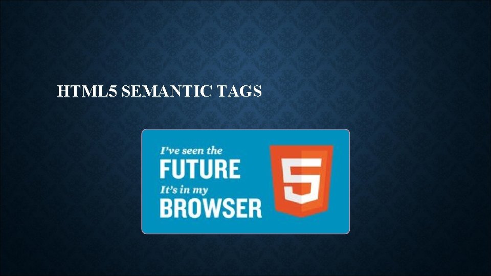 HTML 5 SEMANTIC TAGS 