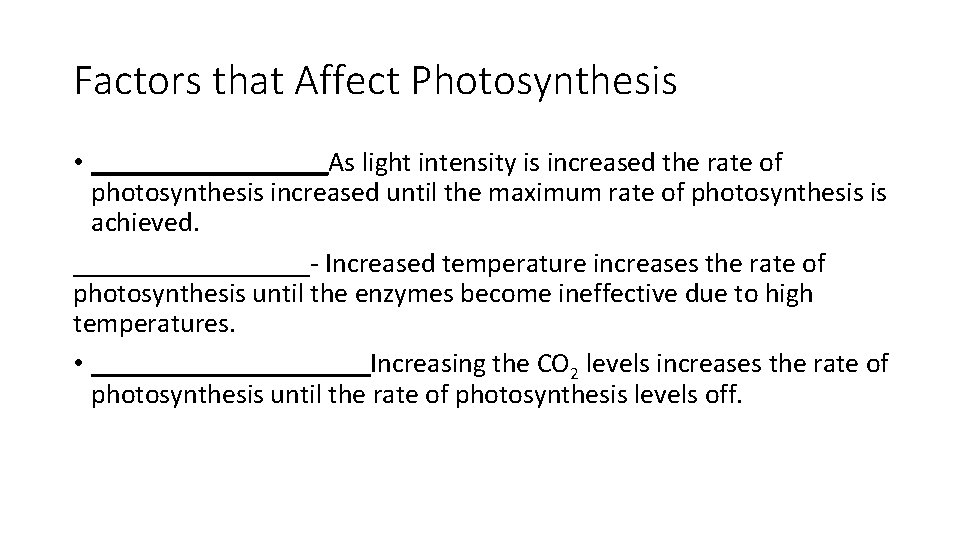 Factors that Affect Photosynthesis • _________As light intensity is increased the rate of photosynthesis
