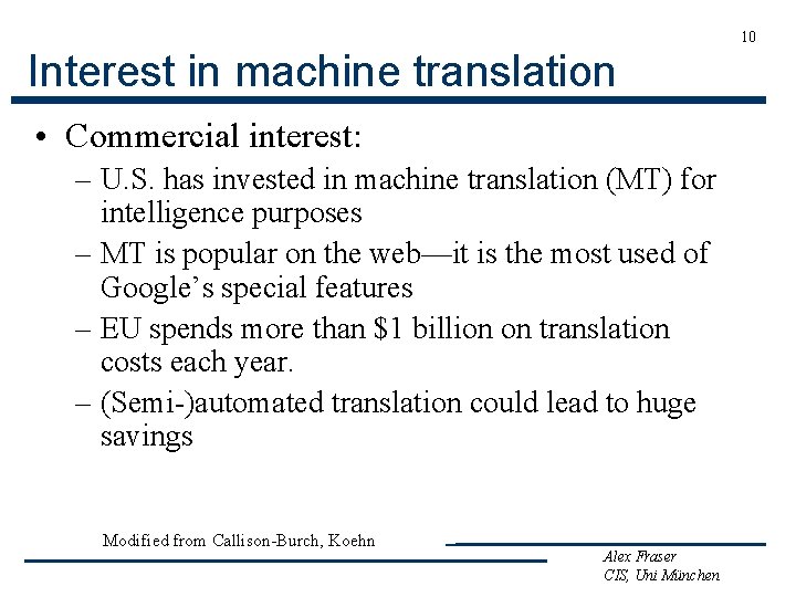 10 Interest in machine translation • Commercial interest: – U. S. has invested in