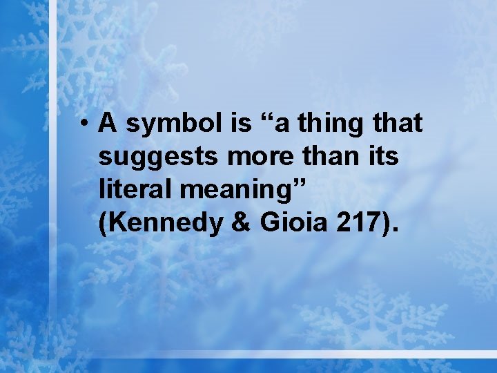  • A symbol is “a thing that suggests more than its literal meaning”