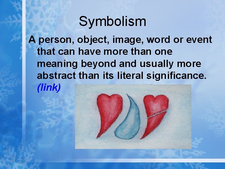 Symbolism A person, object, image, word or event that can have more than one