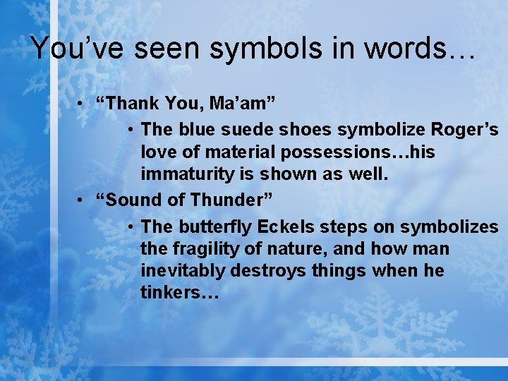 You’ve seen symbols in words… • “Thank You, Ma’am” • The blue suede shoes