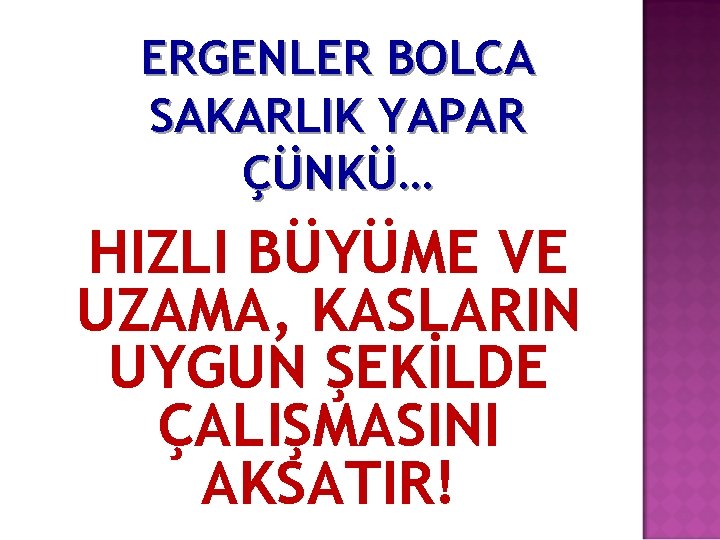 ERGENLER BOLCA SAKARLIK YAPAR ÇÜNKÜ… HIZLI BÜYÜME VE UZAMA, KASLARIN UYGUN ŞEKİLDE ÇALIŞMASINI AKSATIR!