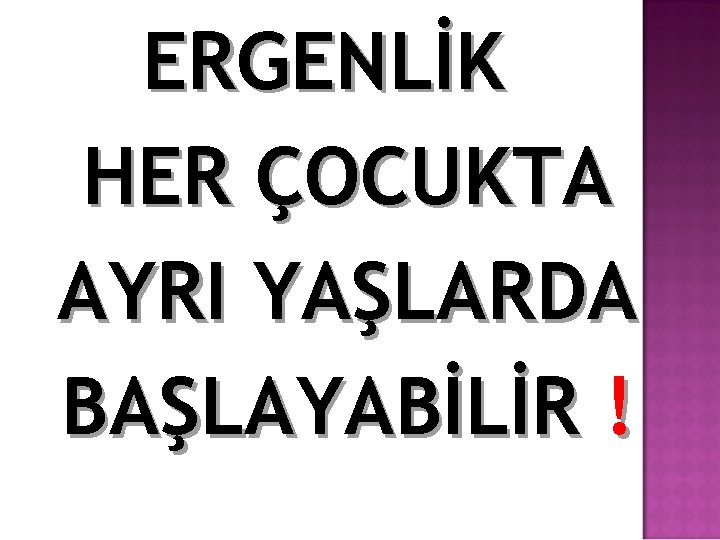 ERGENLİK HER ÇOCUKTA AYRI YAŞLARDA BAŞLAYABİLİR ! 