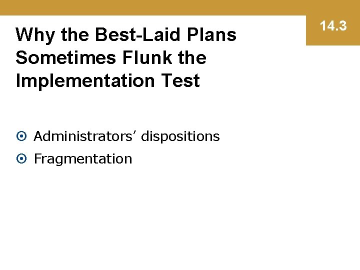 Why the Best-Laid Plans Sometimes Flunk the Implementation Test Administrators’ dispositions Fragmentation 14. 3