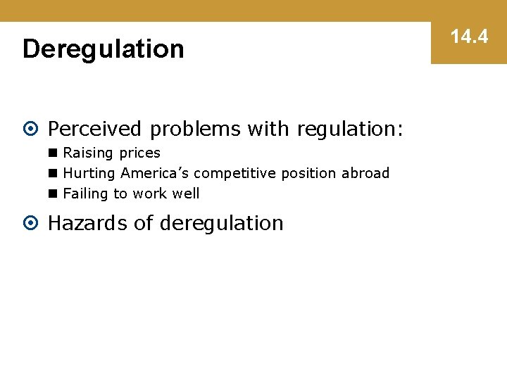 Deregulation Perceived problems with regulation: n Raising prices n Hurting America’s competitive position abroad
