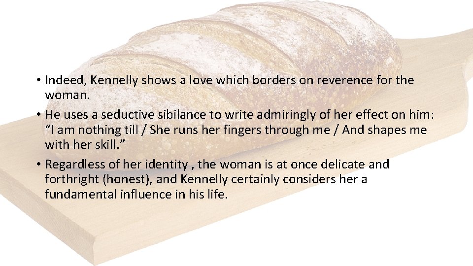 • Indeed, Kennelly shows a love which borders on reverence for the woman. • Indeed, Kennelly shows a love which borders on reverence for the woman.