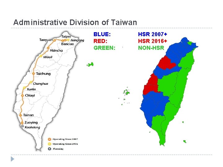 Administrative Division of Taiwan BLUE: RED: GREEN: HSR 2007+ HSR 2016+ NON-HSR 