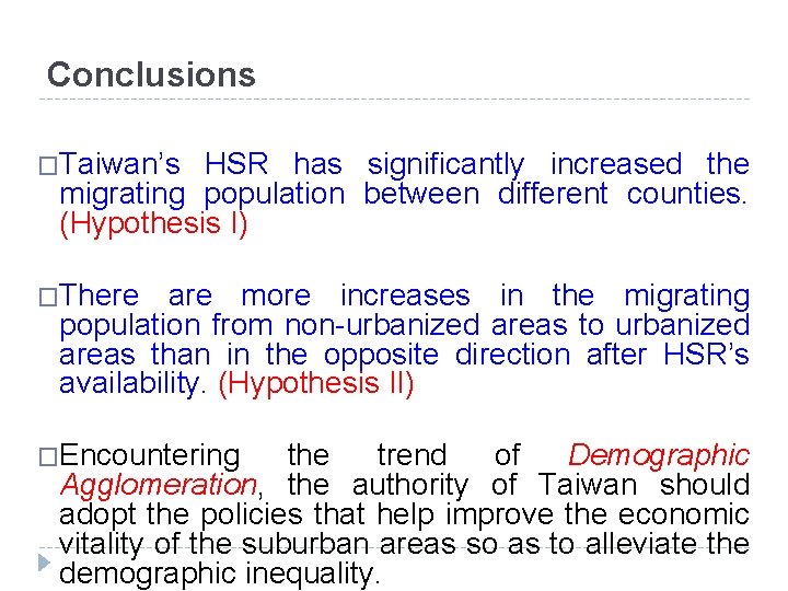 Conclusions �Taiwan’s HSR has significantly increased the migrating population between different counties. (Hypothesis I)