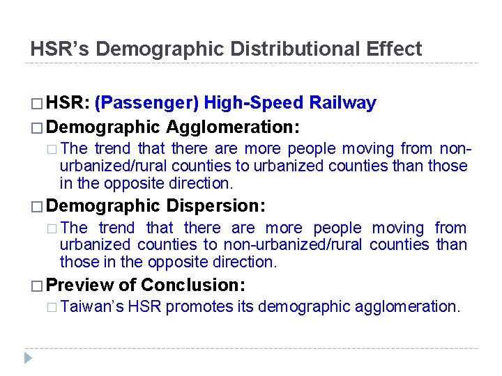 HSR’s Demographic Distributional Effect � HSR: (Passenger) High-Speed Railway � Demographic Agglomeration: � The