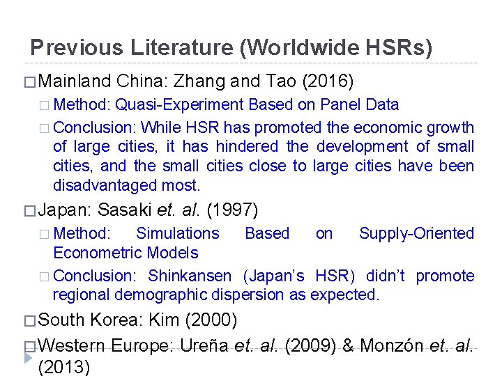 Previous Literature (Worldwide HSRs) � Mainland China: Zhang and Tao (2016) � Method: Quasi-Experiment