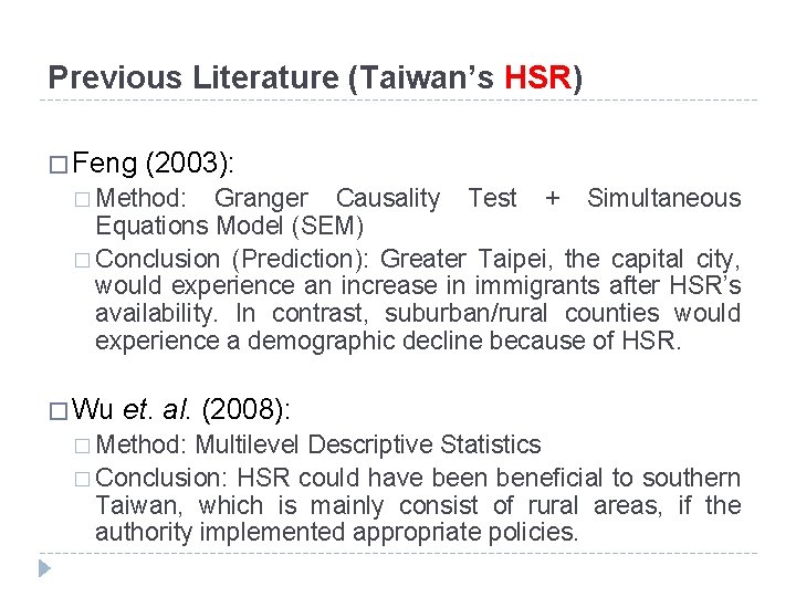 Previous Literature (Taiwan’s HSR) � Feng (2003): � Method: Granger Causality Test + Simultaneous