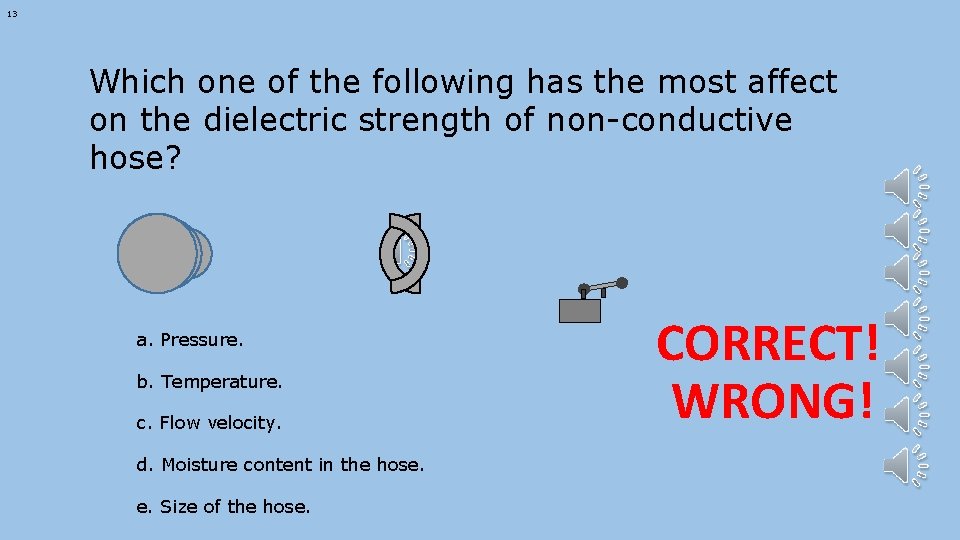 13 Which one of the following has the most affect on the dielectric strength