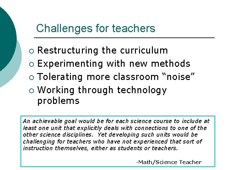 Challenges for teachers Restructuring the curriculum ¡ Experimenting with new methods ¡ Tolerating more