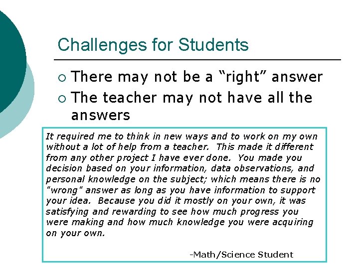 Challenges for Students There may not be a “right” answer ¡ The teacher may