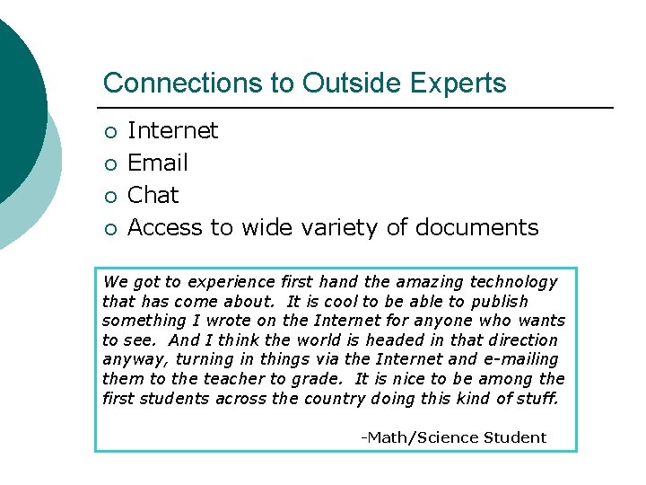 Connections to Outside Experts ¡ ¡ Internet Email Chat Access to wide variety of