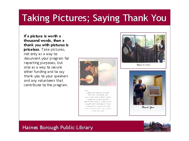 Taking Pictures; Saying Thank You If a picture is worth a thousand words, then