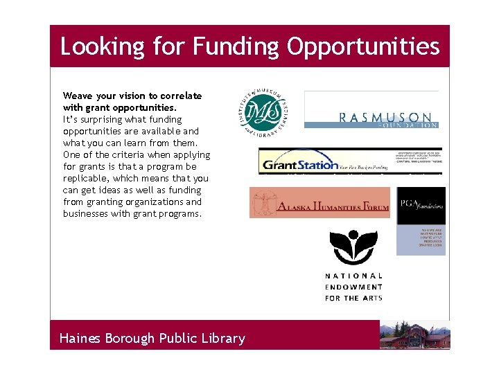 Looking for Funding Opportunities Weave your vision to correlate with grant opportunities. It’s surprising