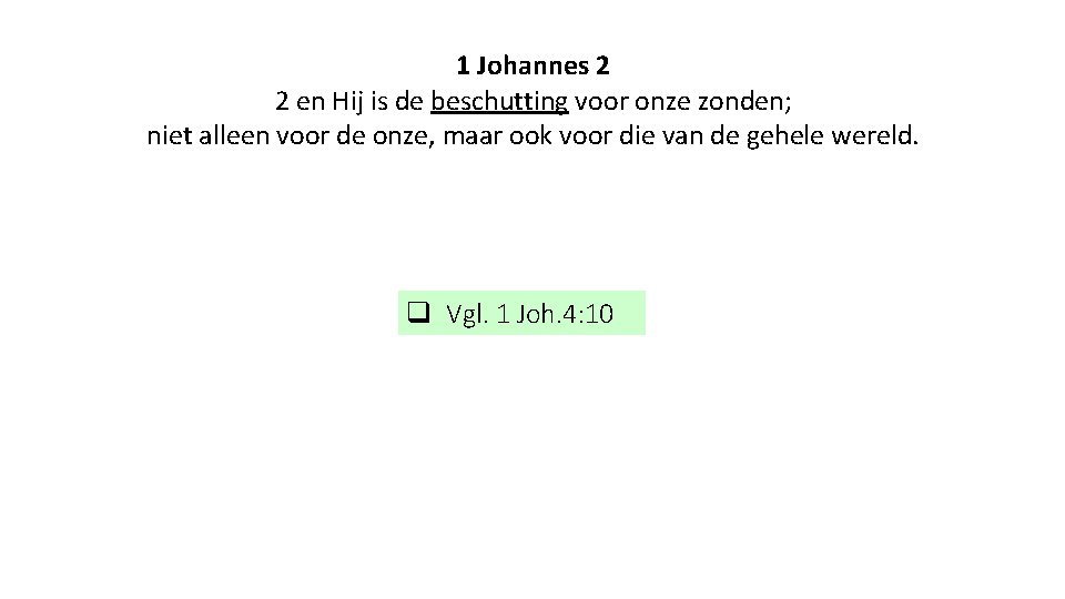 1 Johannes 2 2 en Hij is de beschutting voor onze zonden; niet alleen