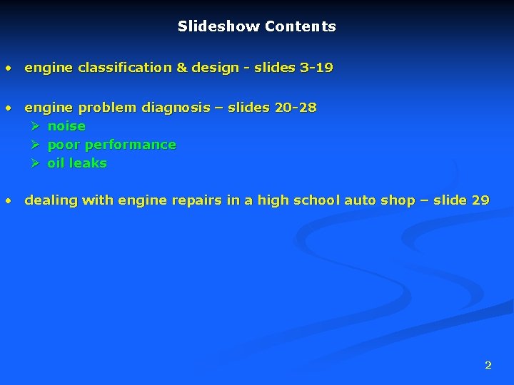 Slideshow Contents • engine classification & design - slides 3 -19 • engine problem