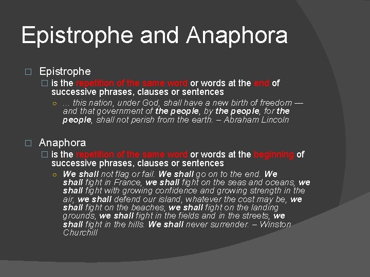 Epistrophe and Anaphora � Epistrophe � is the repetition of the same word or