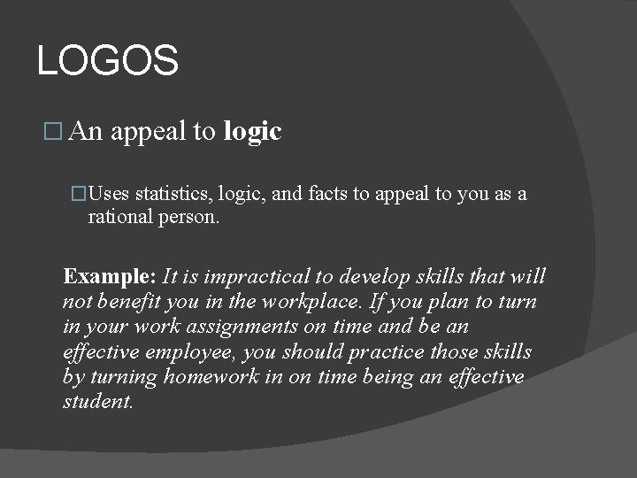 LOGOS � An appeal to logic �Uses statistics, logic, and facts to appeal to