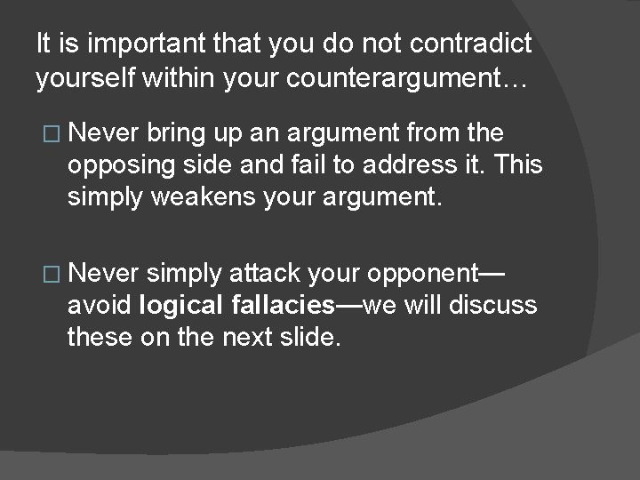 It is important that you do not contradict yourself within your counterargument… � Never