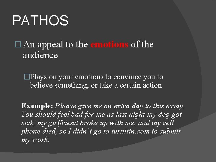 PATHOS � An appeal to the emotions of the audience �Plays on your emotions