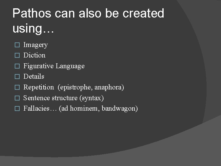 Pathos can also be created using… � � � � Imagery Diction Figurative Language
