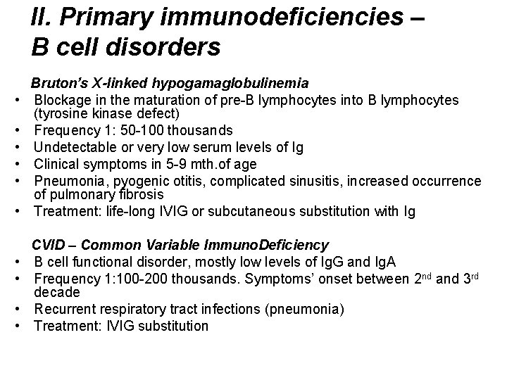 II. Primary immunodeficiencies – B cell disorders • • • Bruton’s X-linked hypogamaglobulinemia Blockage
