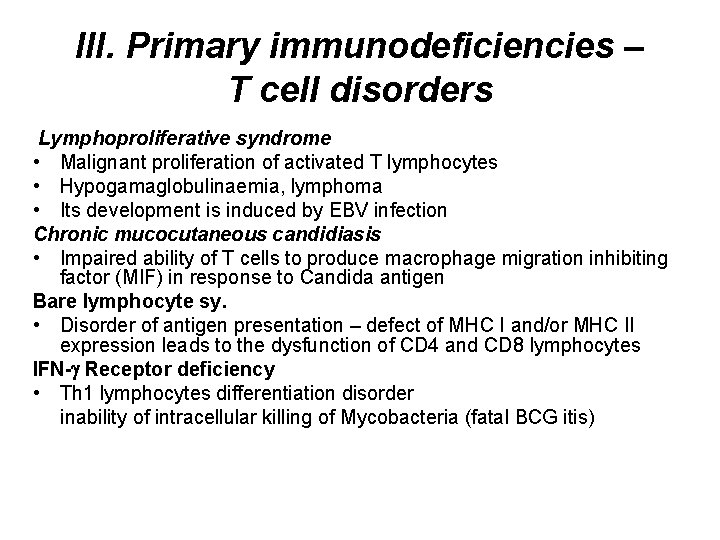 III. Primary immunodeficiencies – T cell disorders Lymphoproliferative syndrome • Malignant proliferation of activated