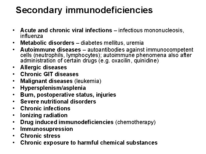 Secondary immunodeficiencies • Acute and chronic viral infections – infectious mononucleosis, influenza • Metabolic