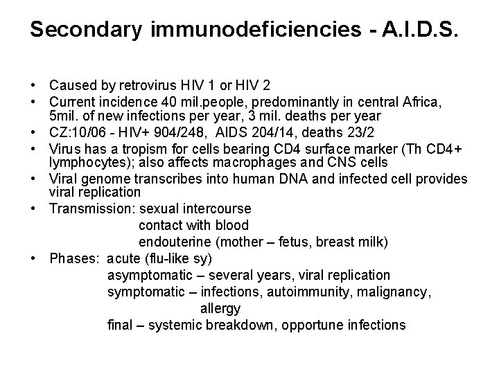 Secondary immunodeficiencies - A. I. D. S. • Caused by retrovirus HIV 1 or