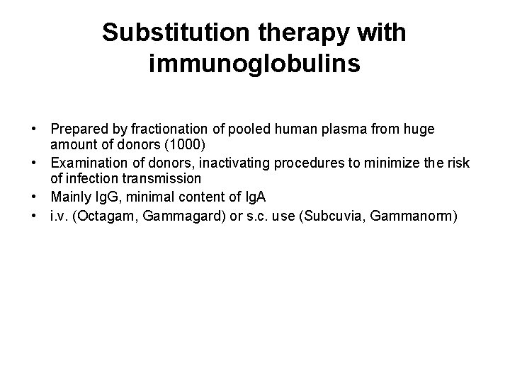 Substitution therapy with immunoglobulins • Prepared by fractionation of pooled human plasma from huge