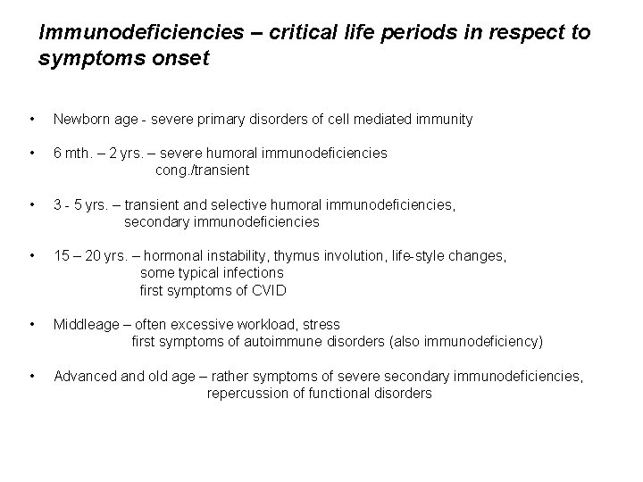 Immunodeficiencies – critical life periods in respect to symptoms onset • Newborn age -