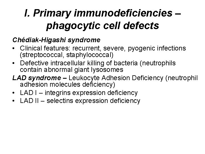 I. Primary immunodeficiencies – phagocytic cell defects Chédiak-Higashi syndrome • Clinical features: recurrent, severe,