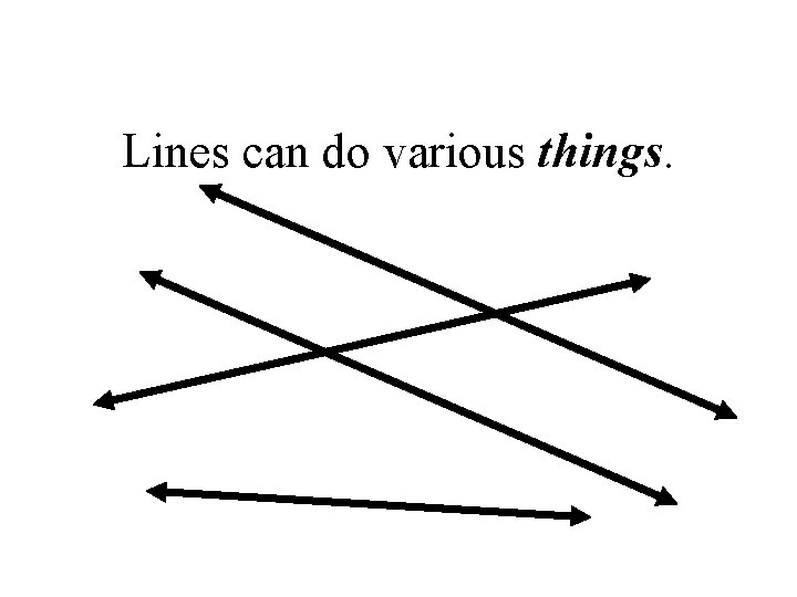 Lines can do various things. 