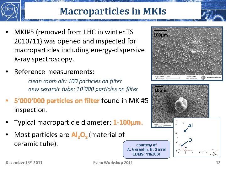 Macroparticles in MKIs • MKI#5 (removed from LHC in winter TS 2010/11) was opened