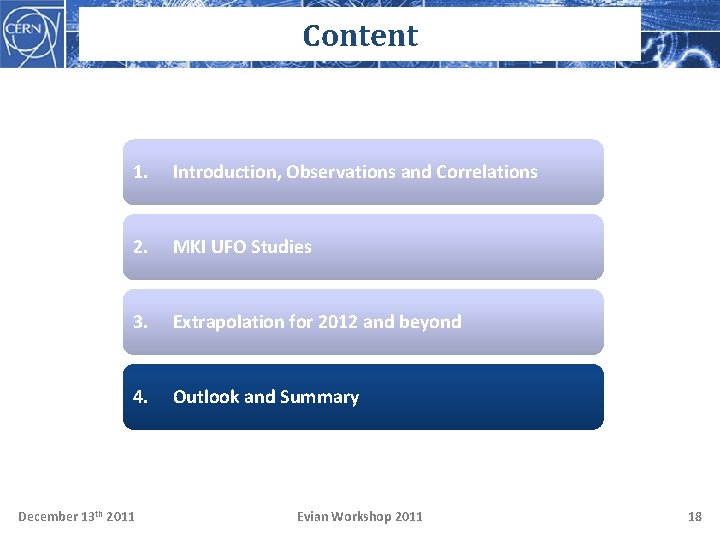 Content 1. Introduction, Observations and Correlations 2. MKI UFO Studies 3. Extrapolation for 2012