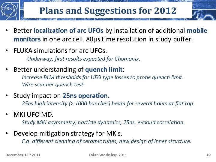 Plans and Suggestions for 2012 • Better localization of arc UFOs by installation of